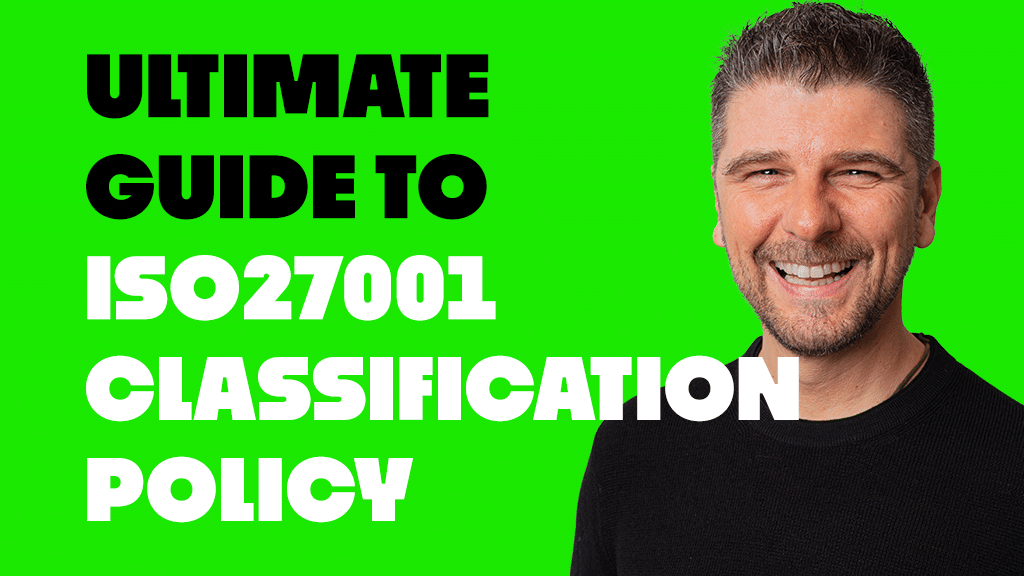 ISO27001 Information Classification Policy Ultimate Guide