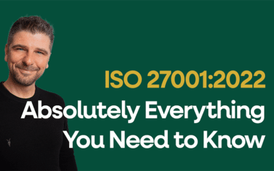 ISO 27001:2022 – Absolutely Everything You Need to Know