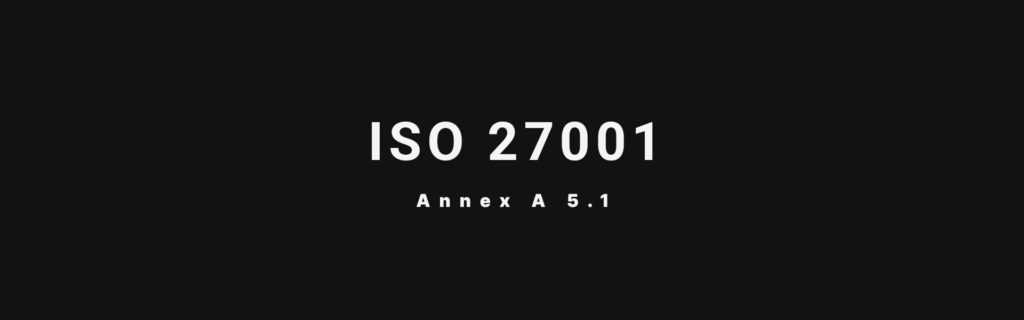 ISO 27001 Annex A 5.1 Policies for Information Security