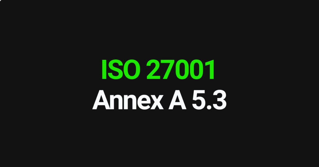 ISO 27001 Annex A 5.3