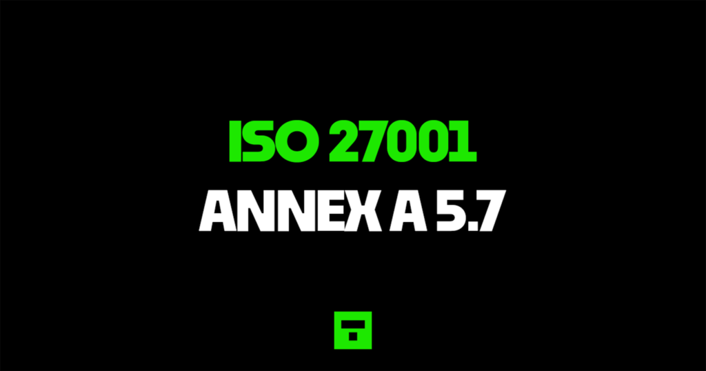 ISO 27001 Annex A 5.7 Threat intelligence