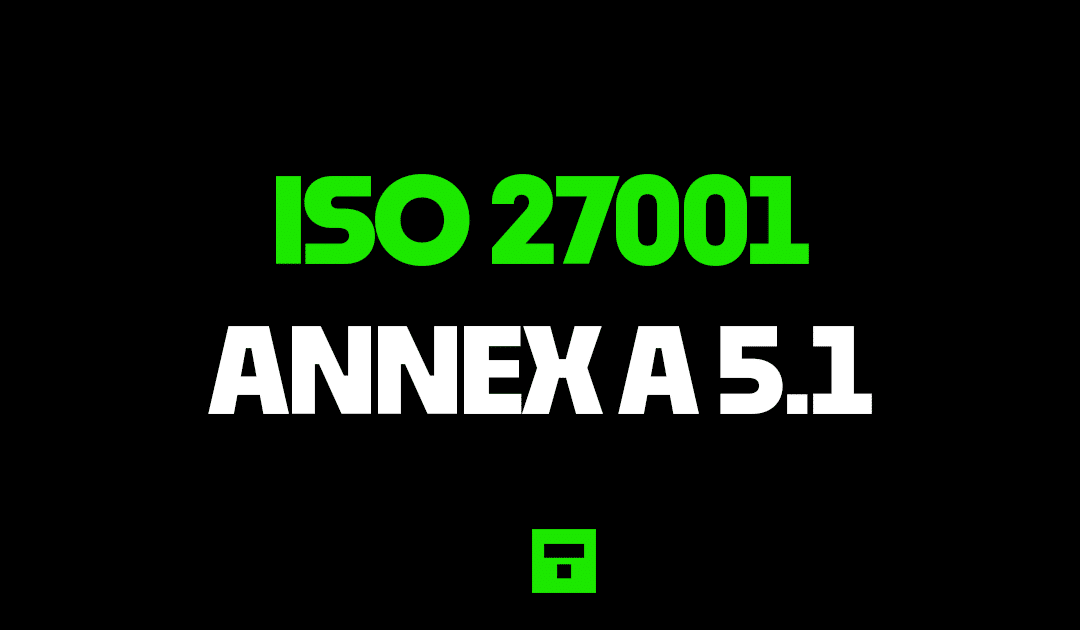 ISO 27001 Annex A 5.1 Policies for Information Security