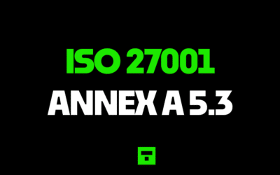 ISO 27001 Annex A 5.3 Segregation of Duties