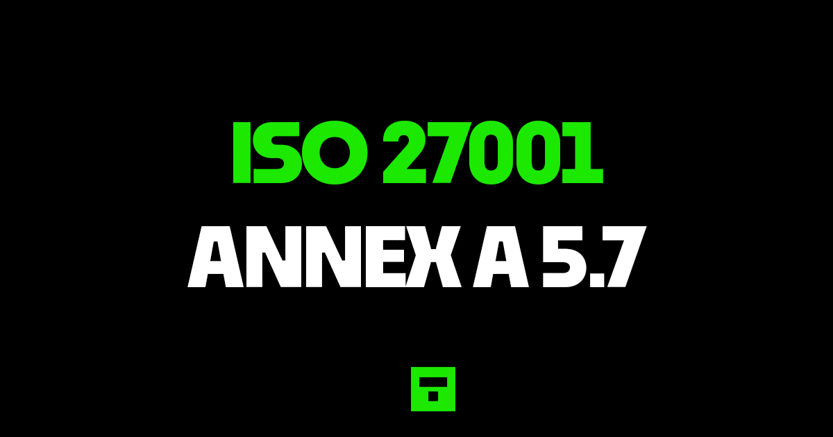 ISO27001 Annex A 5.7