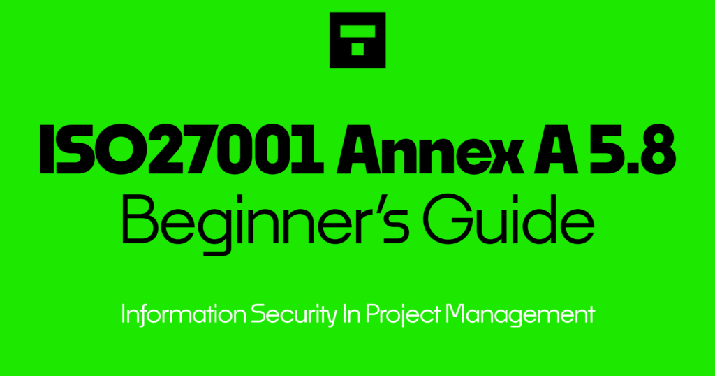 ISO 27001 Annex A 5.8 Information Security In Project Management Beginner’s Guide