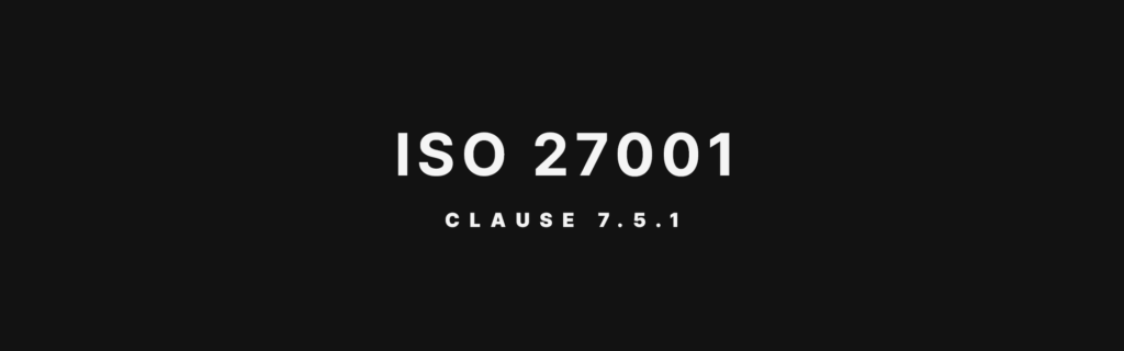ISO 27001:2022 Clause 7.5.1 Documented Information Explained
