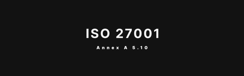 ISO 27001 Annex A 5.10 Acceptable Use