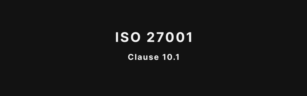 ISO 27001 Clause 10.1 Continual Improvement