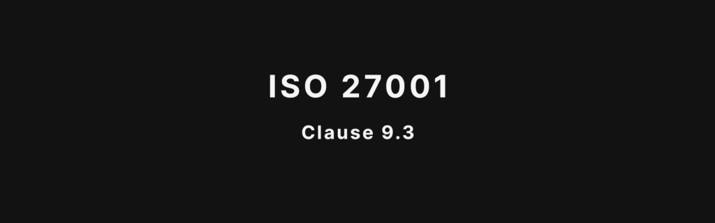 ISO 27001 Clause 9.3 Management Review