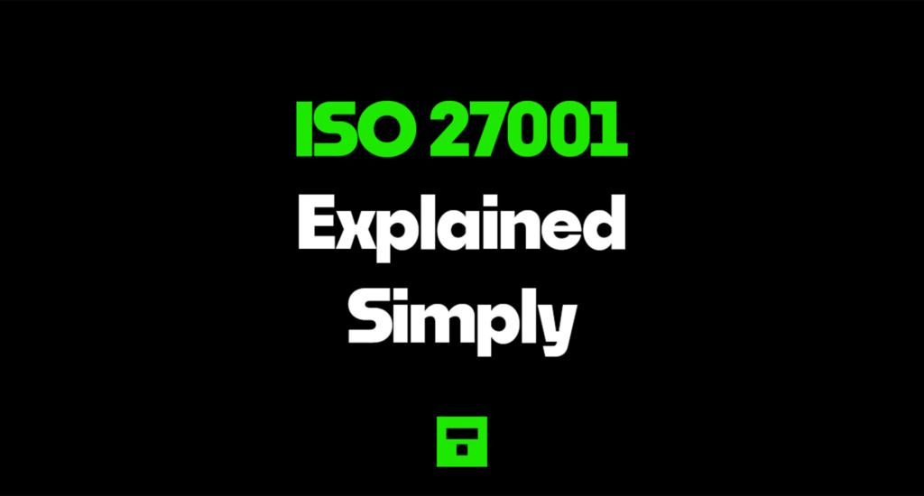 ISO 27001 Explained Simply 2026
