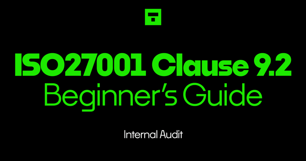 ISO27001 Clause 9.2 Internal Audit Beginner’s Guide