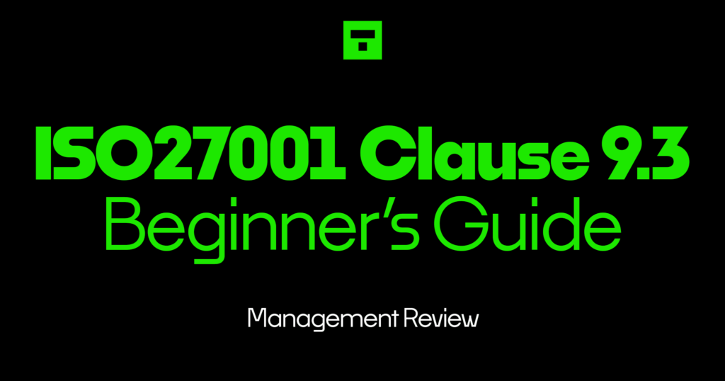 ISO27001 Clause 9.3 Management Review Beginner’s Guide