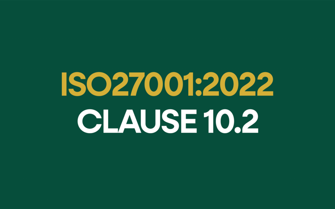 ISO 27001:2022 Clause 10.2 Nonconformity and Corrective Action Explained