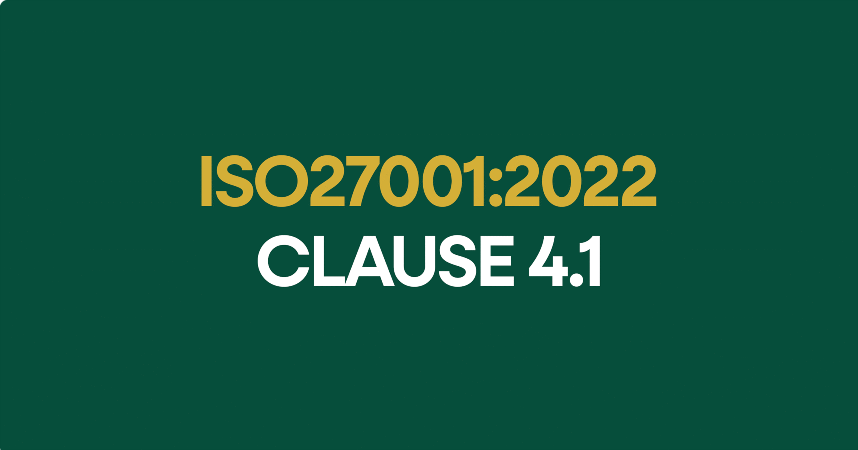ISO27001-2022 Clauses 4.1