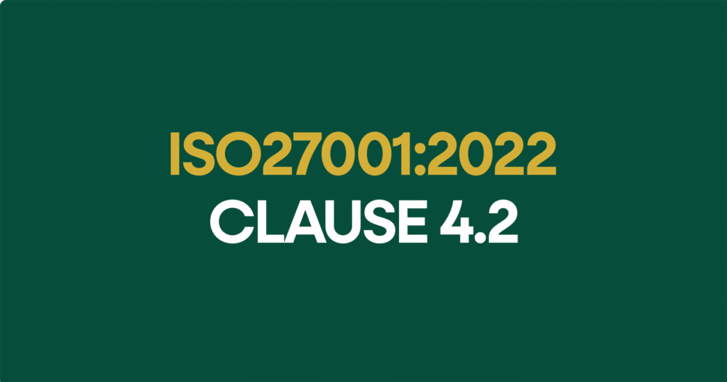ISO27001-2022 Clauses 4.2