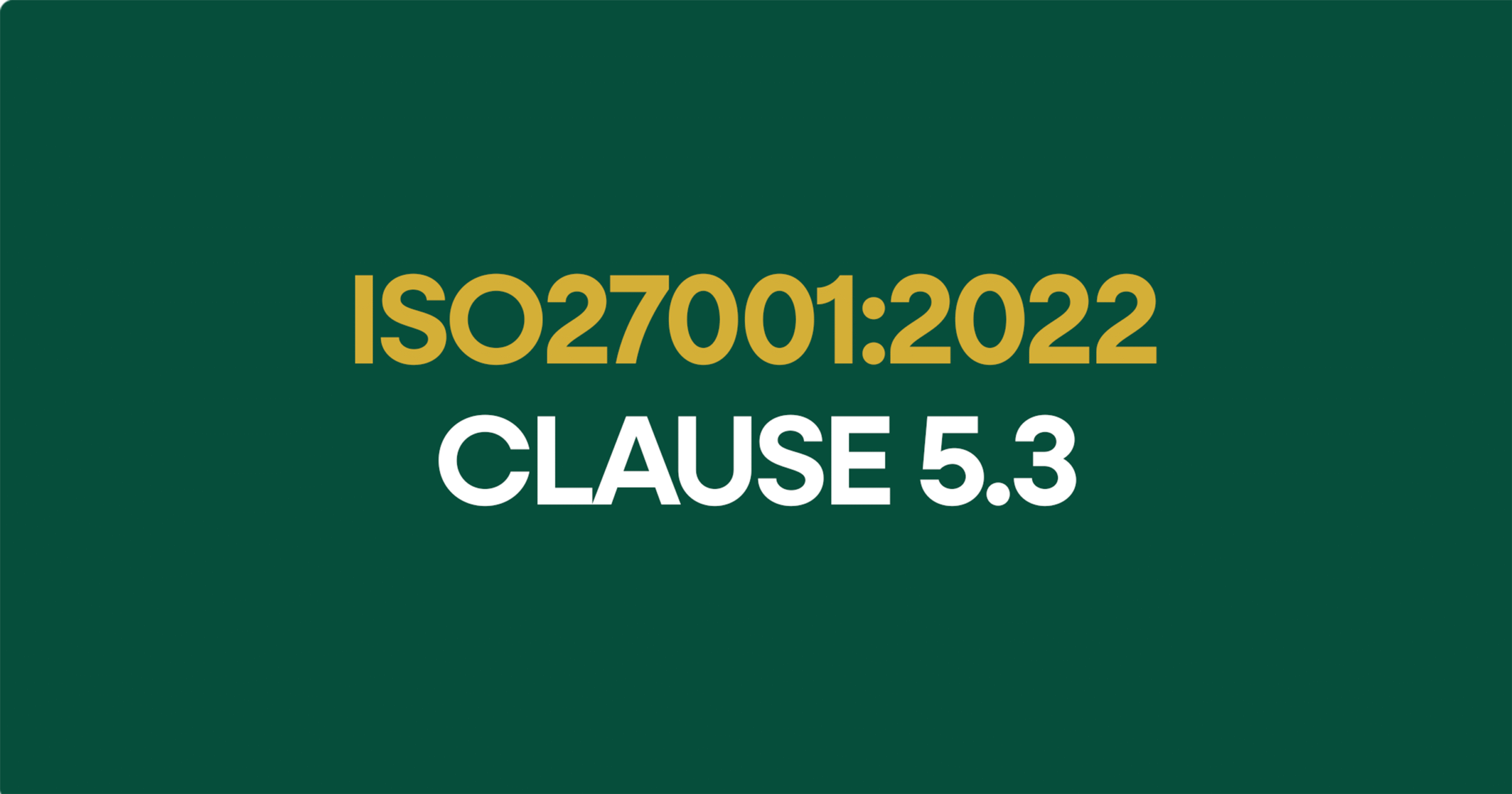 ISO27001-2022 Clauses 5.3