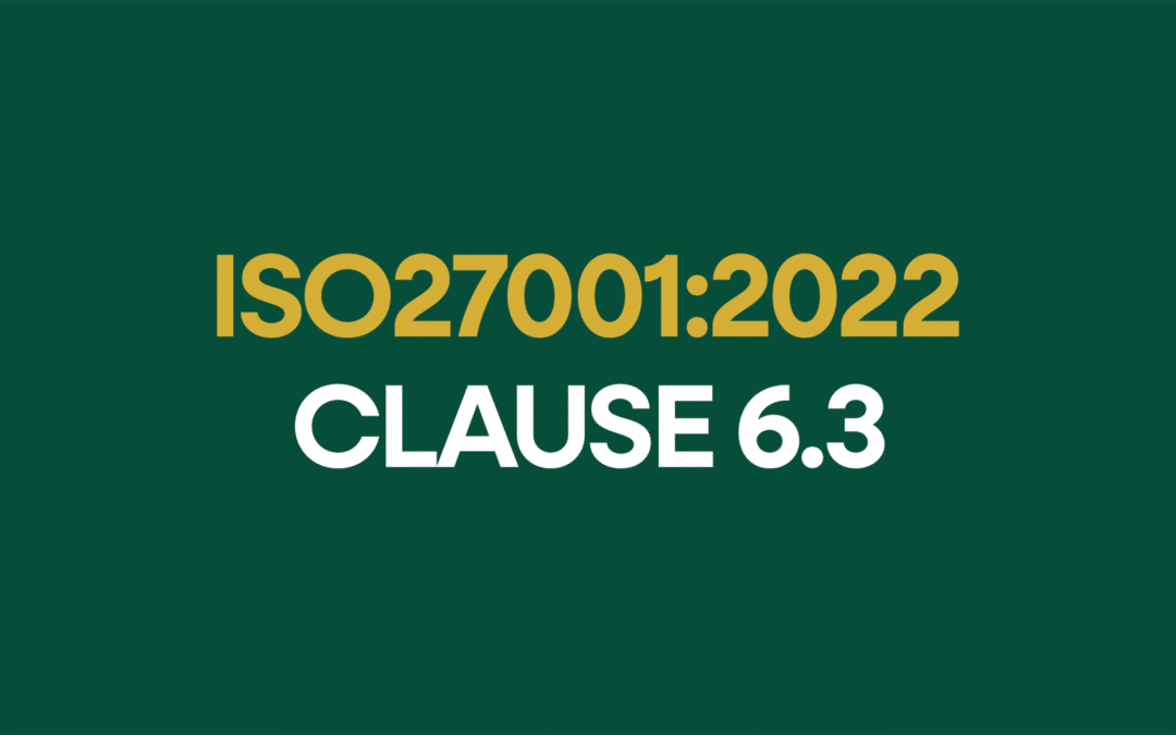 ISO 27001:2022 Clause 6.3 Planning Of Changes Explained
