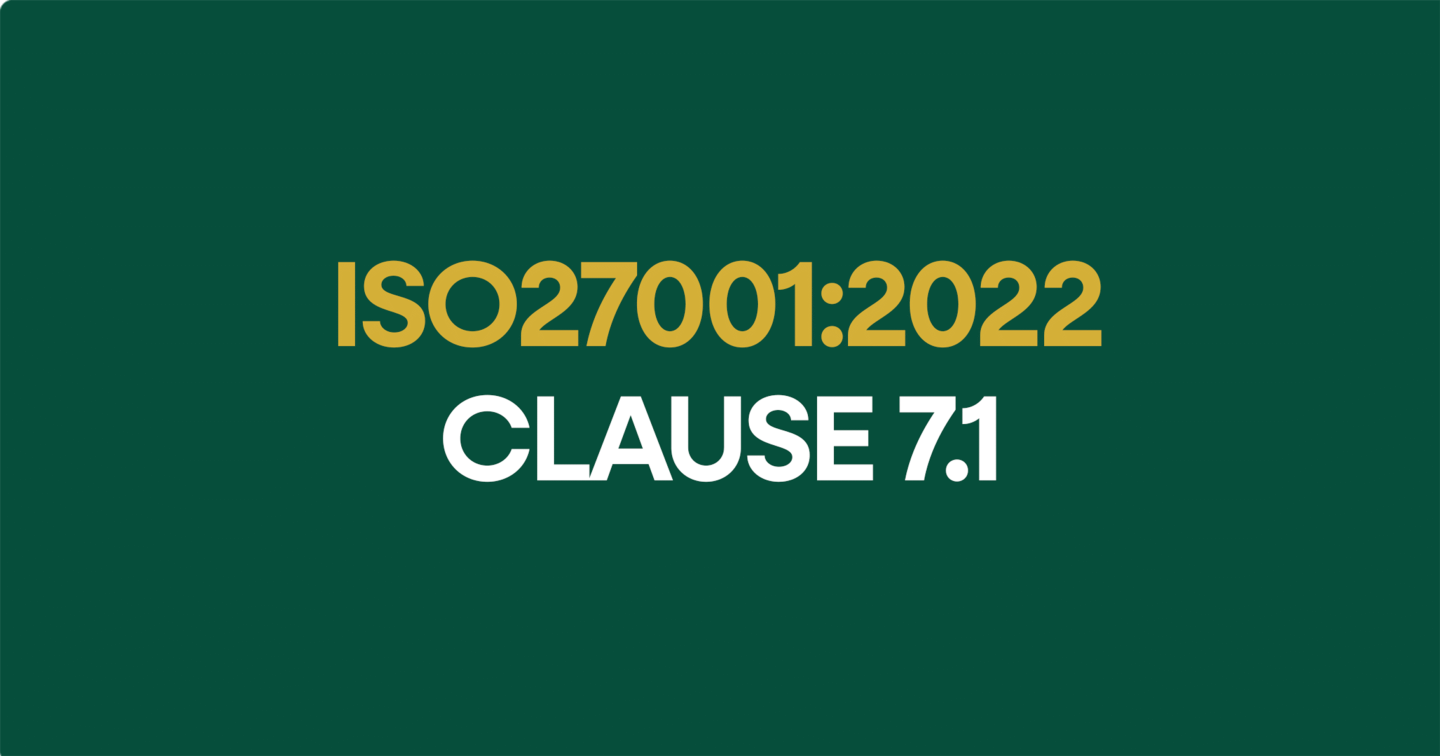 ISO27001-2022 Clauses 7.1