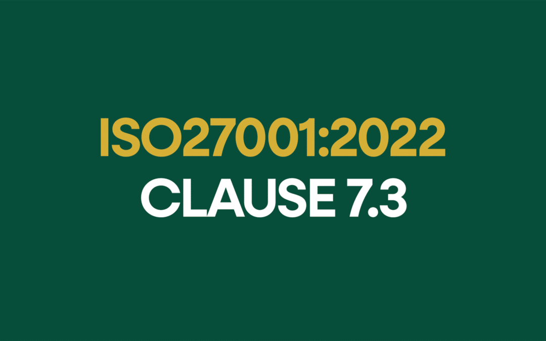 ISO 27001:2022 Clause 7.3 Awareness Explained