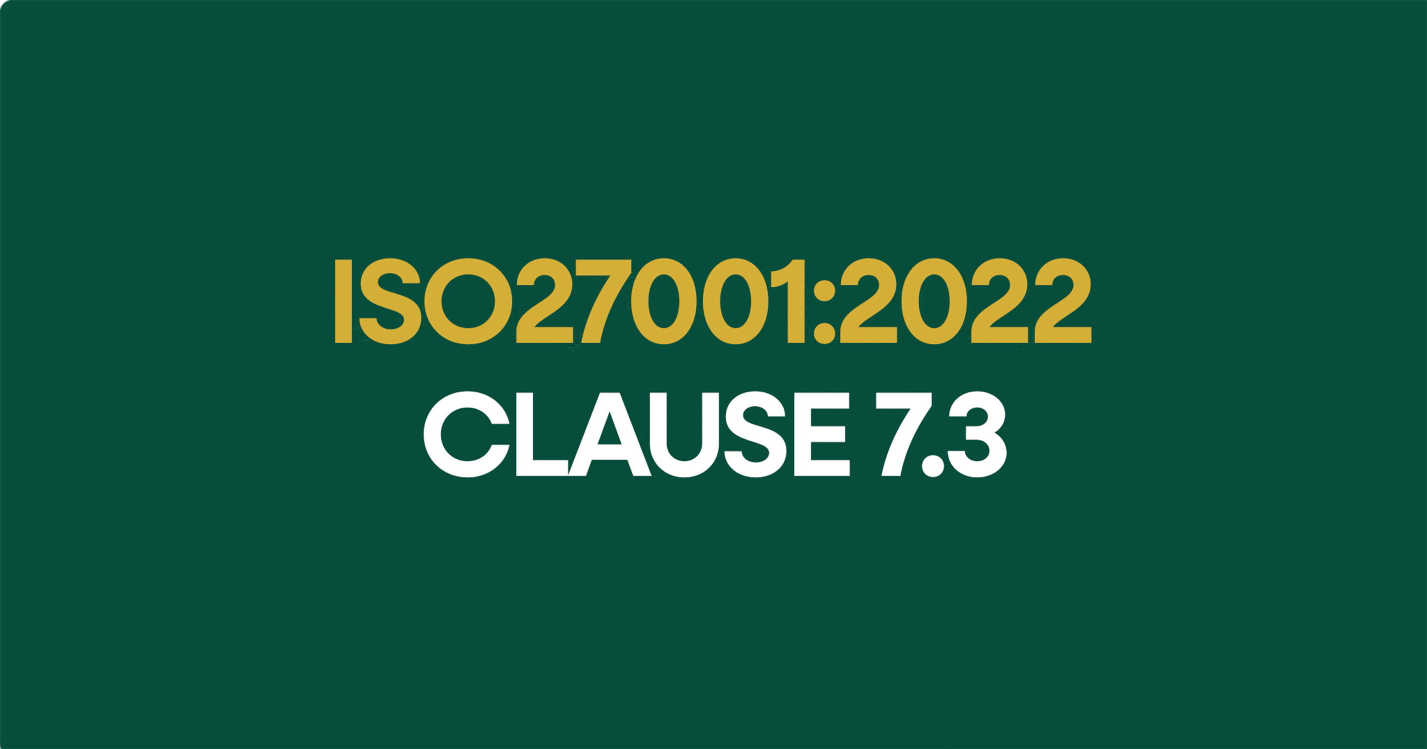 ISO27001-2022 Clauses 7.3
