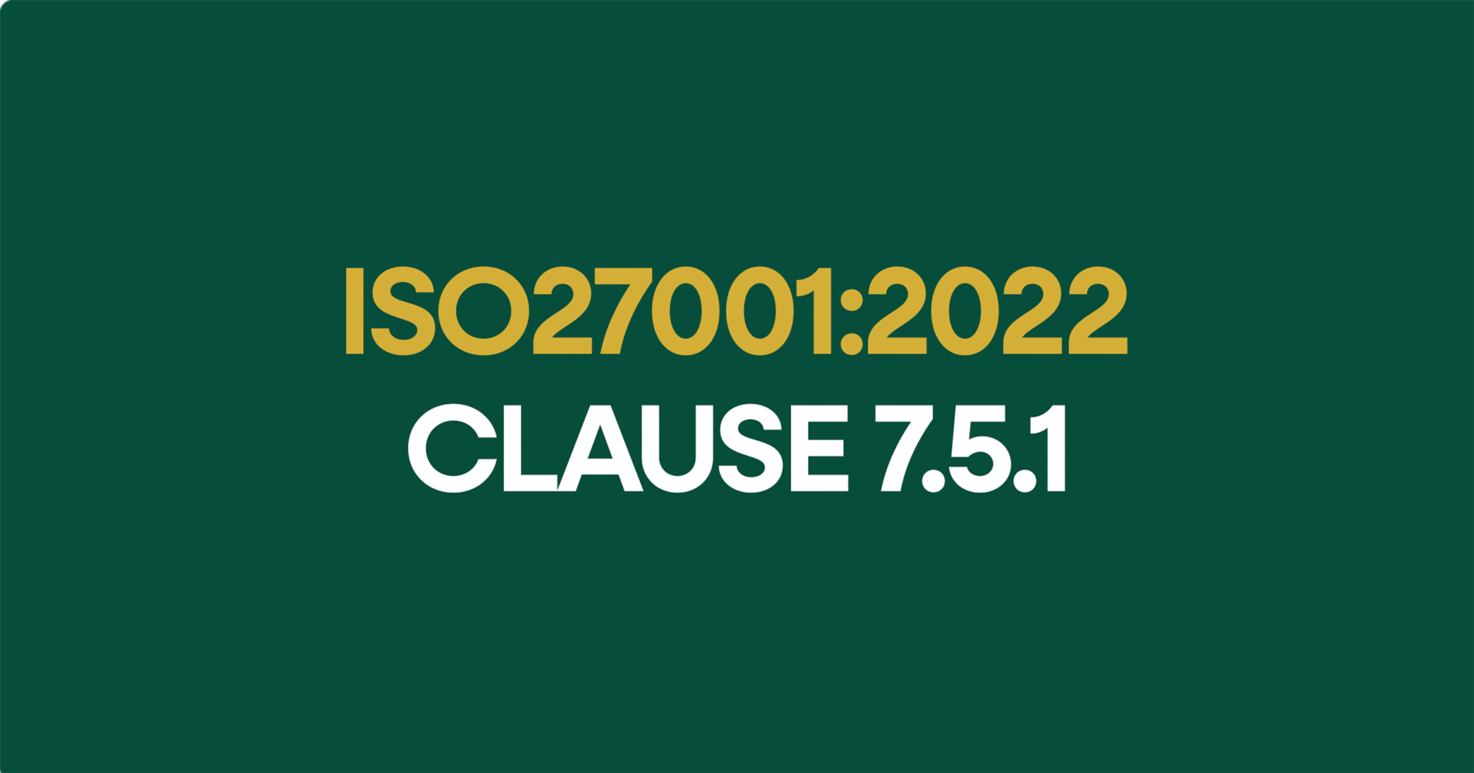 ISO27001-2022 Clauses 7.5.1