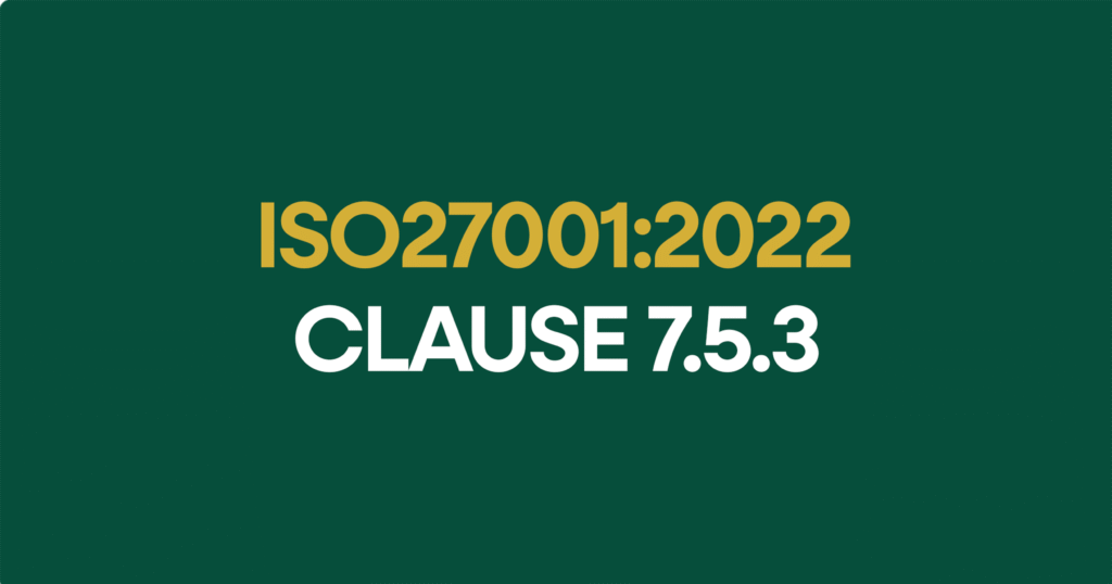 ISO27001-2022 Clauses 7.5.3