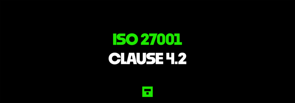 ISO 27001 Clause 4.2 Understanding The Needs And Expectations Of Interested Parties Certification Guide