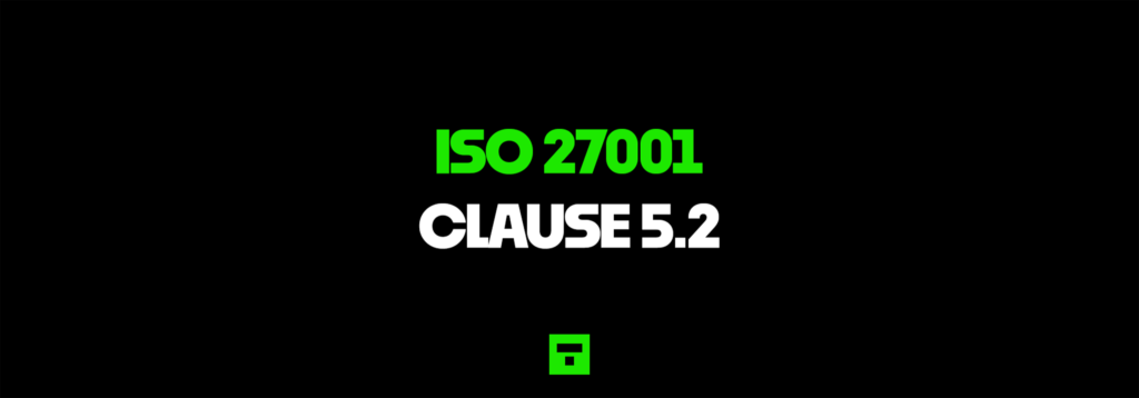 ISO27001 Clause 5.2