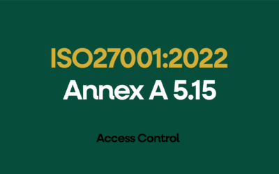 ISO 27001:2022 Annex A 5.15 Access Control Explained