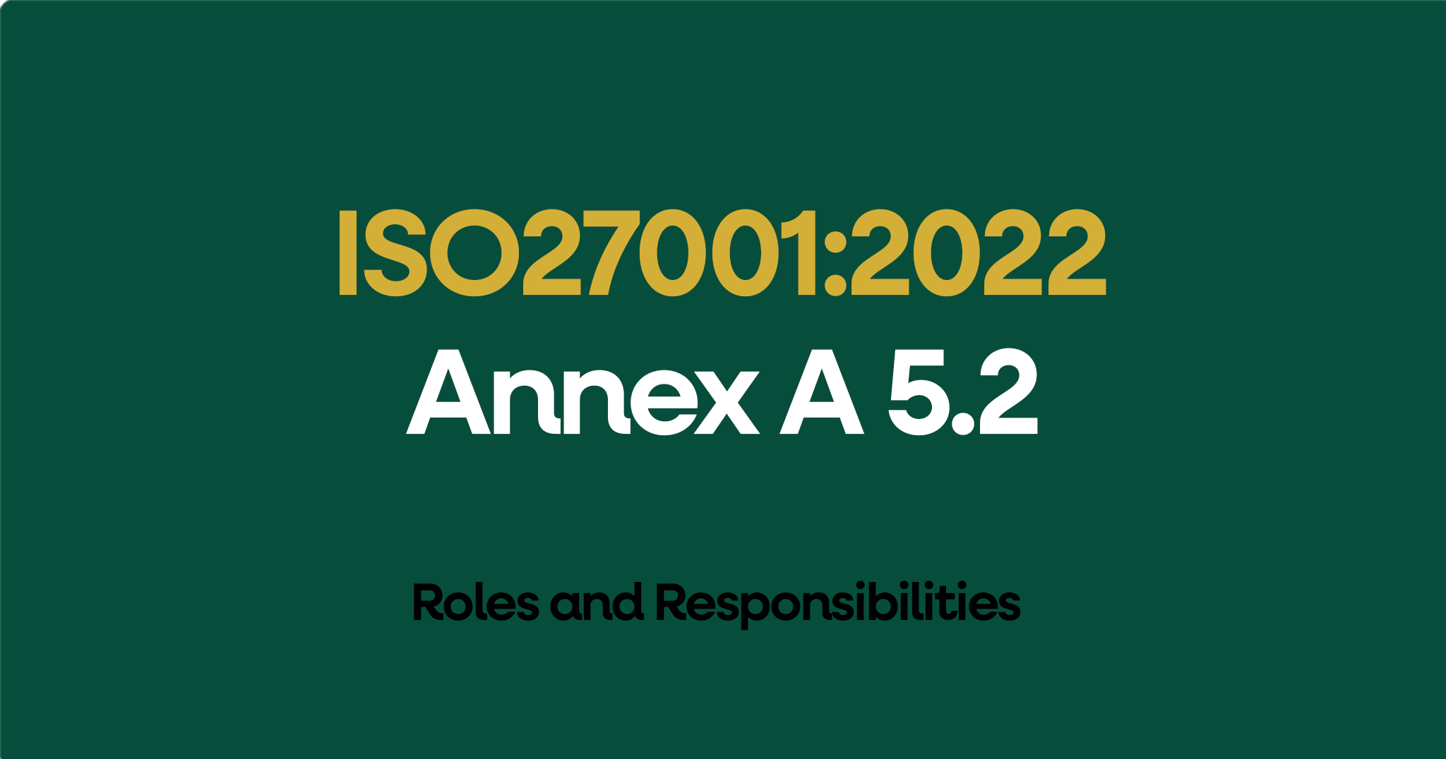 ISO 27001-2022 Annex A 5.2 Roles and Responsibilities