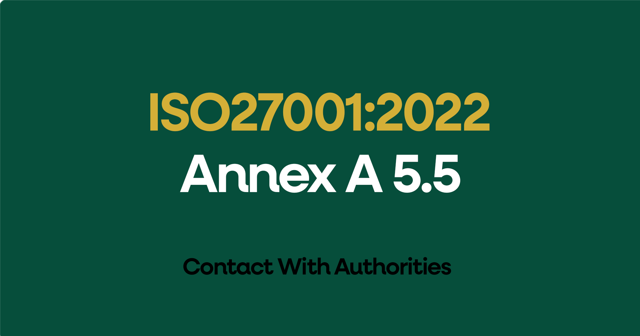 ISO 27001-2022 Annex A 5.5 Contact With Authorities