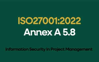 ISO 27001:2022 Annex A 5.8 Information Security In Project Management Explained