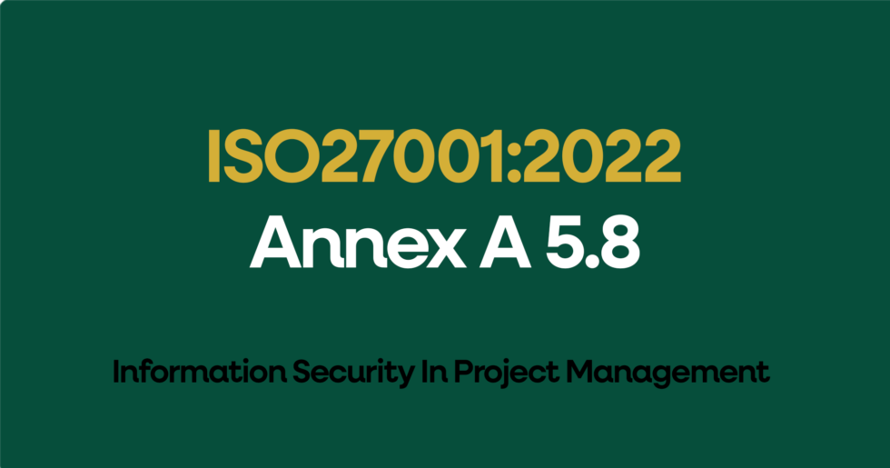 ISO 27001 Annex A 5.8 Ultimate Guide: Security In Project Management