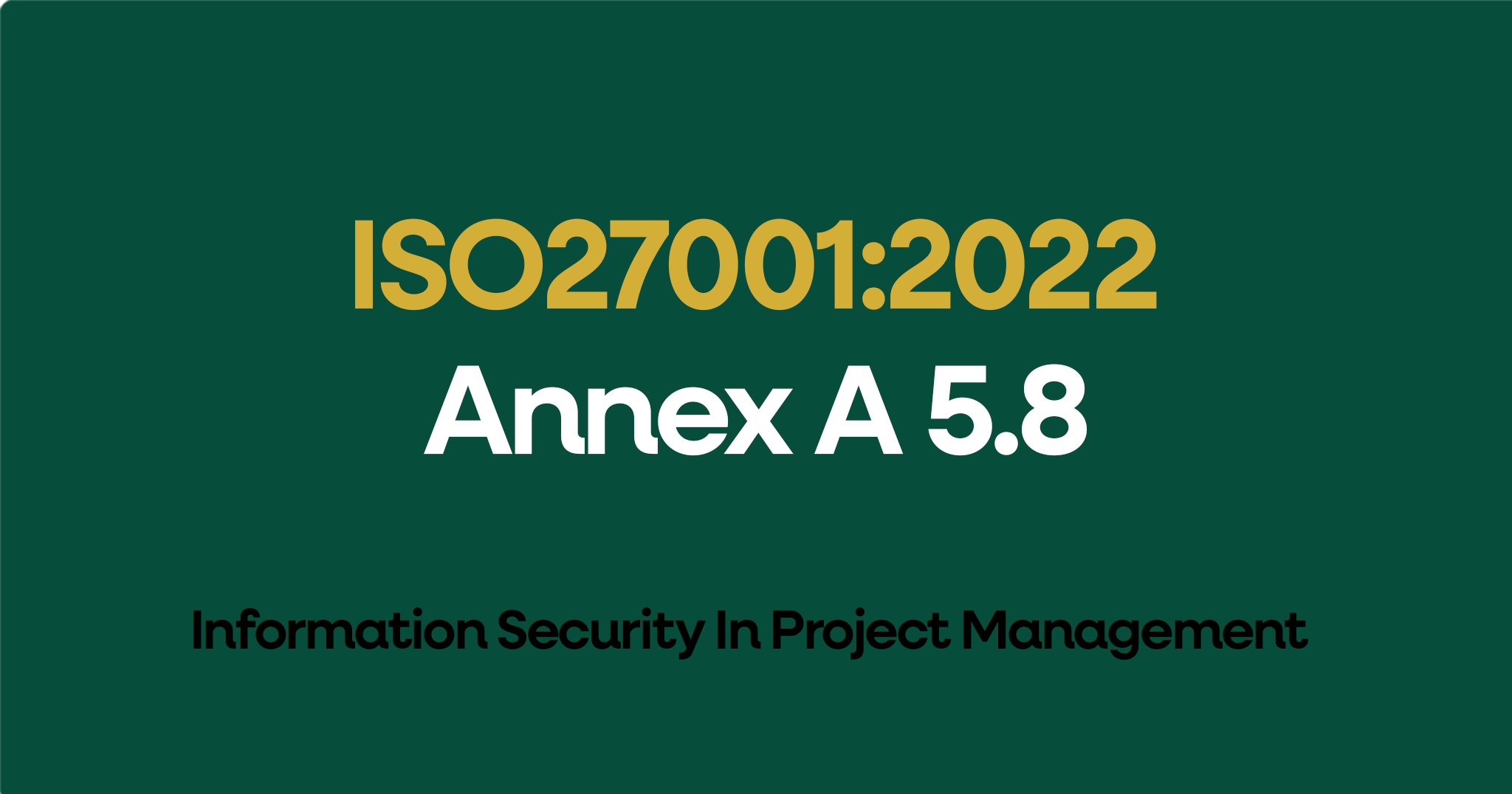 ISO 27001-2022 Annex A 5.8 Information Security In Project Management