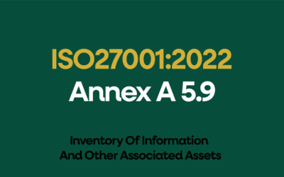 ISO 27001:2022 Annex A 5.9 Inventory Of Information And Other Associated Assets Explained