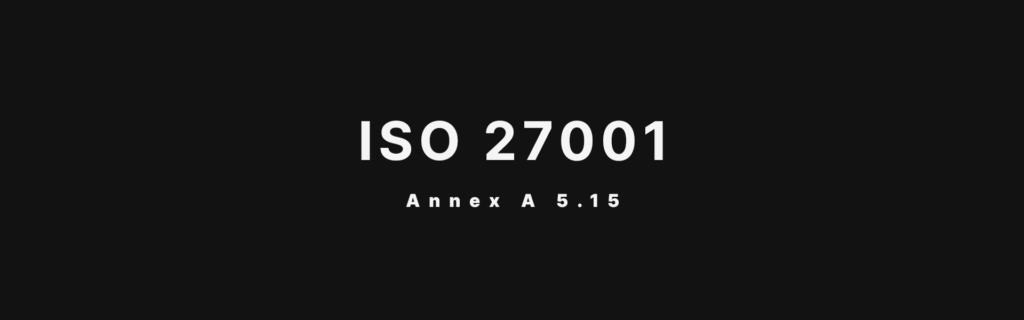 ISO 27001 Annex A 5.15 Access Control