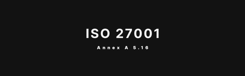 ISO 27001 Annex A 5.16 Identity Management