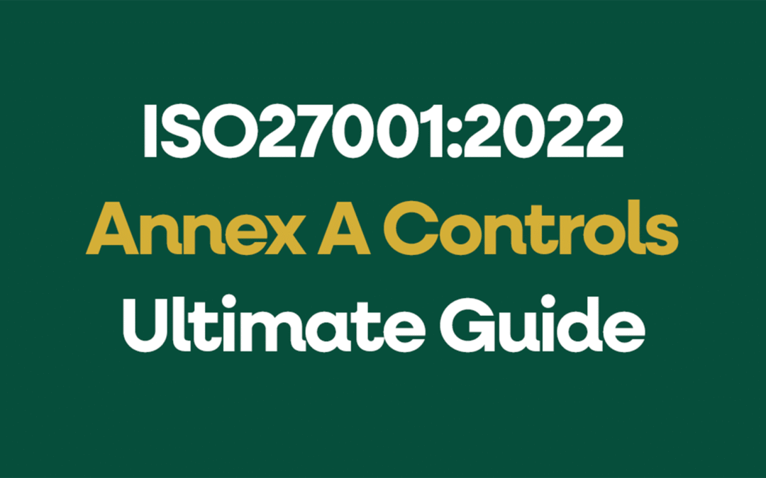 ISO 27001:2022 Annex A Controls Reference Guide