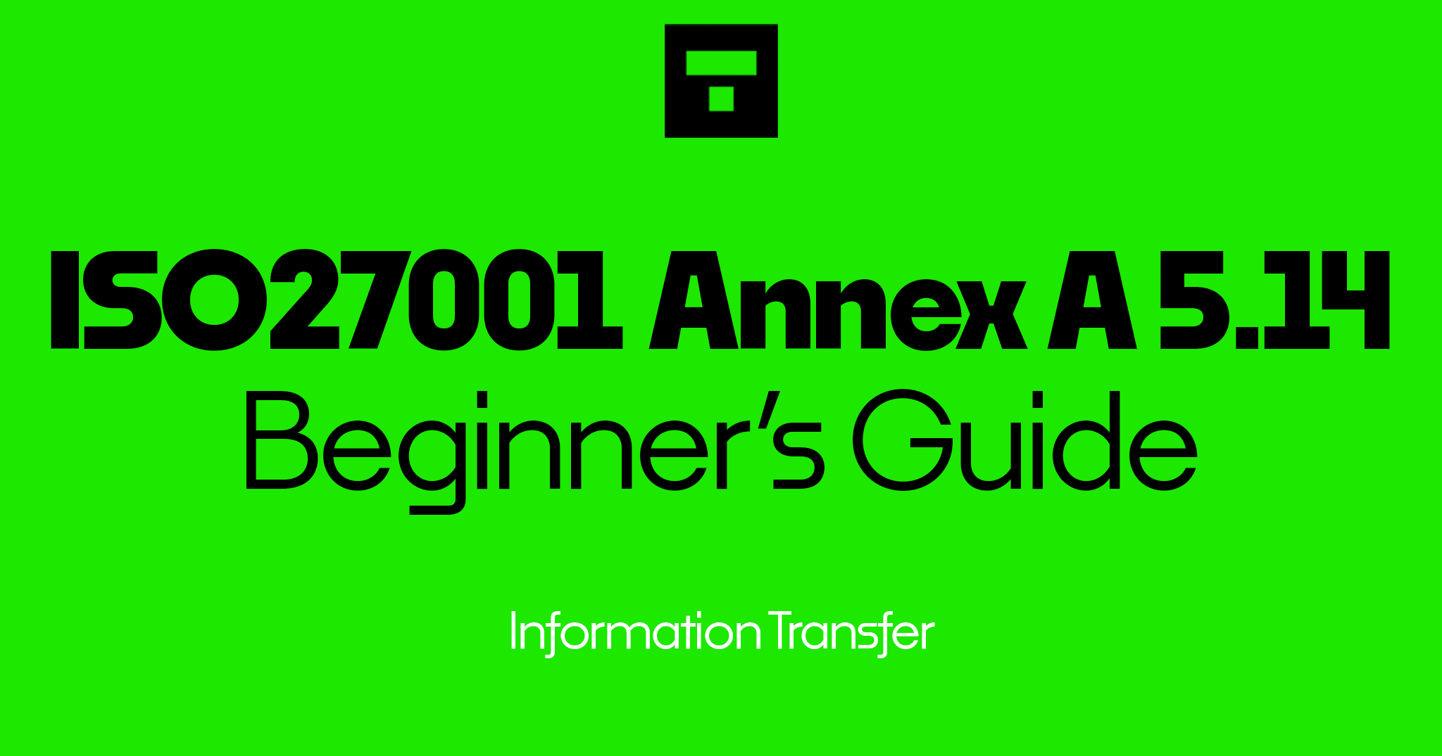 How To Implement ISO 27001 Annex A 5.14 Information Transfer