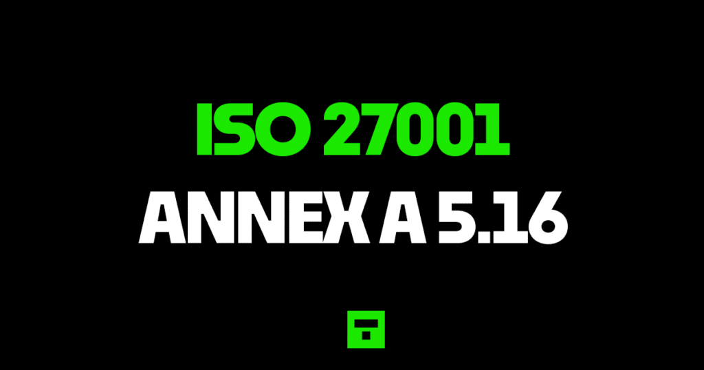 ISO27001 Annex A 5.16