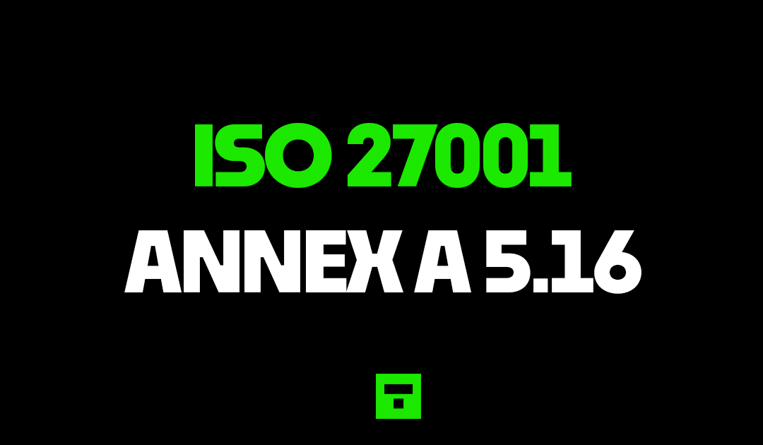 ISO 27001 Annex A 5.16 Identity Management