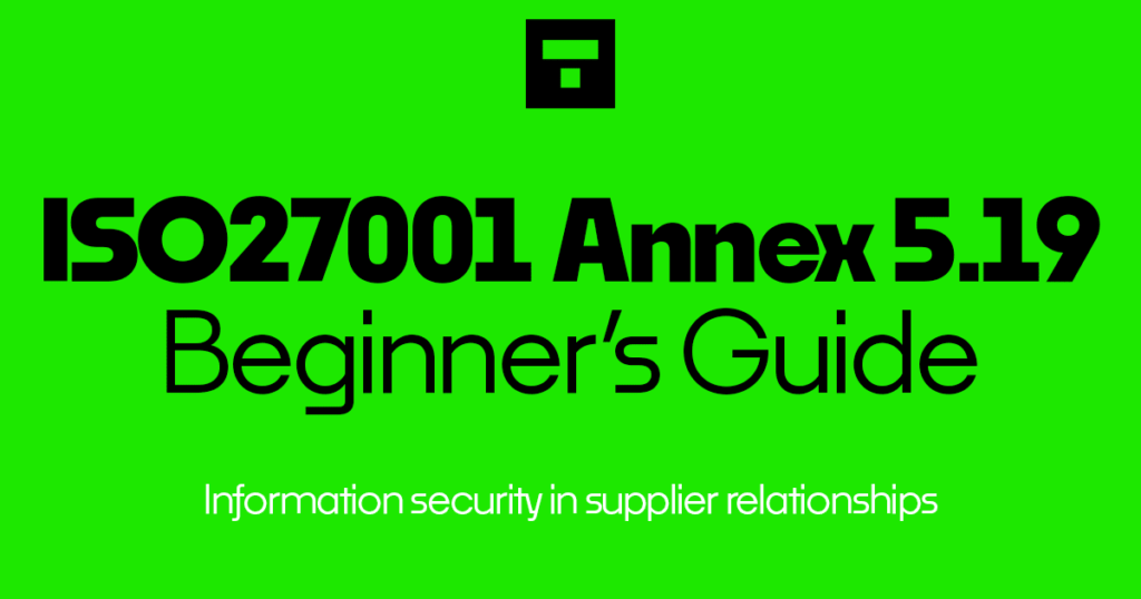 ISO 27001 Annex A 5.19 Information security in supplier relationships Beginner's Guide