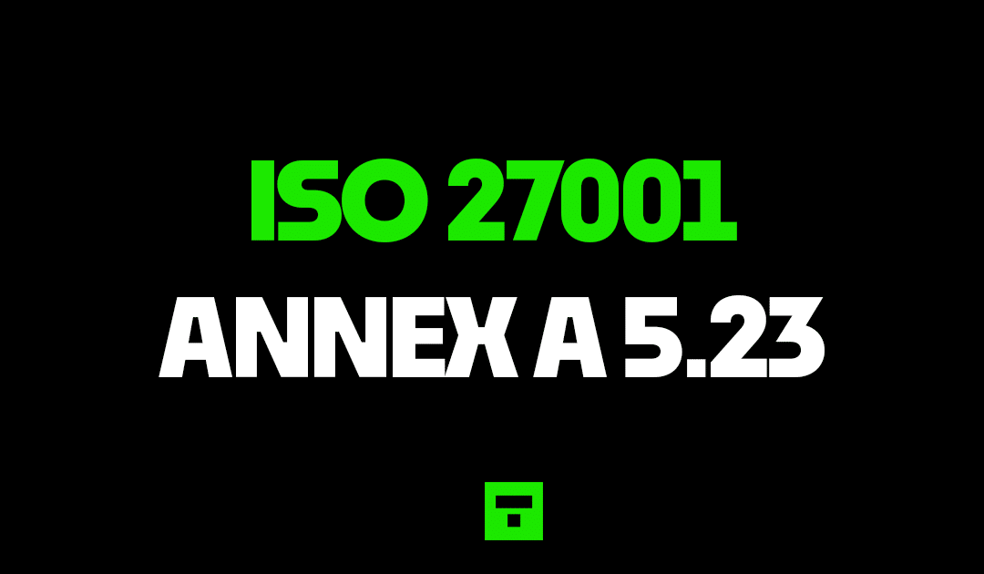 ISO 27001 Annex A 5.23 Information Security For Use Of Cloud Services