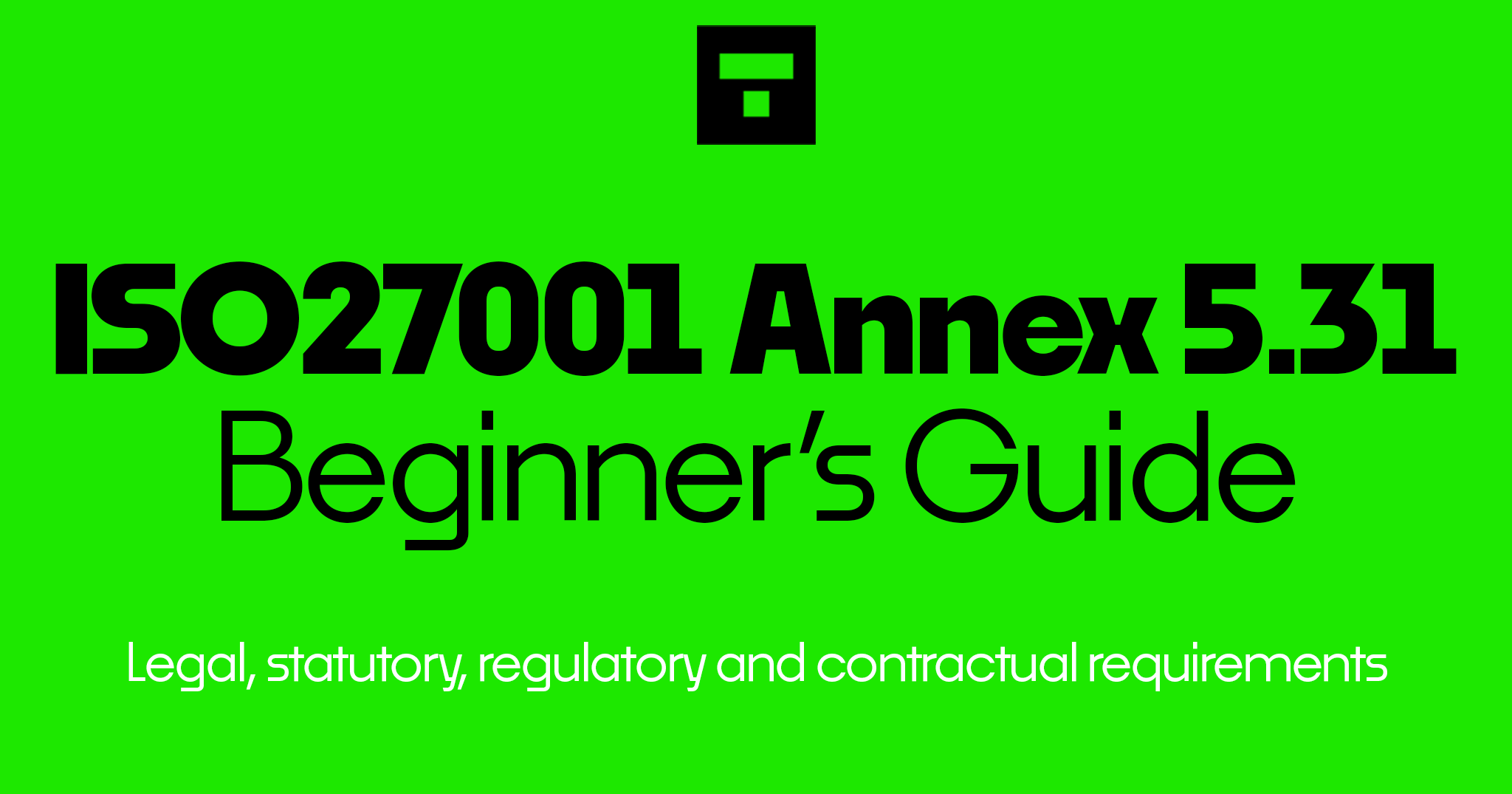 ISO 27001 Annex A 5.31 Legal, statutory, regulatory and contractual requirements Beginner's Guide
