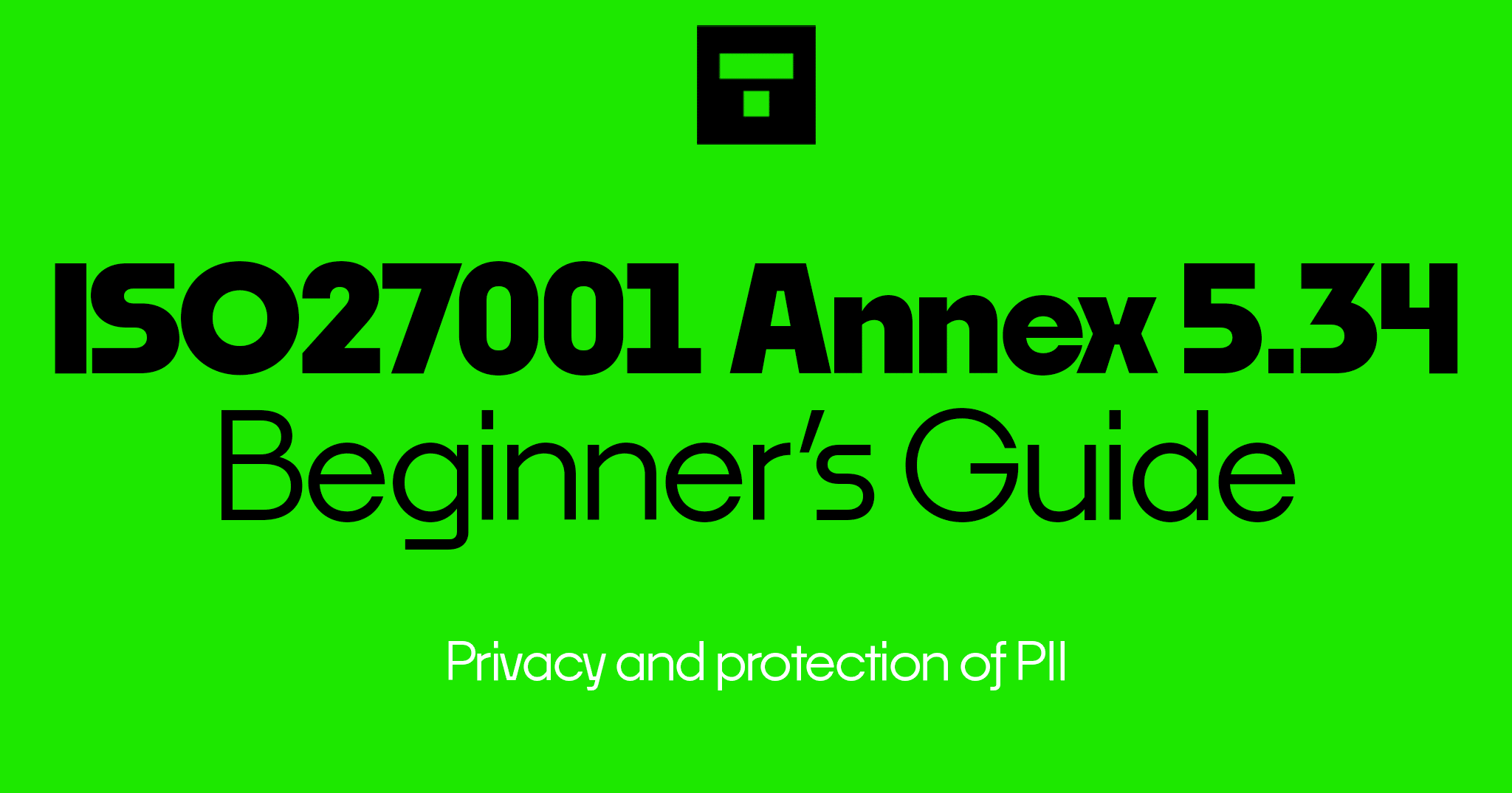 ISO 27001 Annex A 5.34 Privacy and protection of PII Beginner's Guide