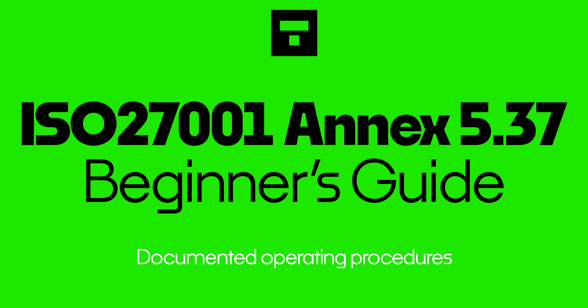 How to Implement ISO 27001 Annex A 5.37 Documented Operating Procedures