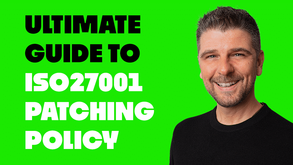 ISO27001 Patching Policy Ultimate Guide
