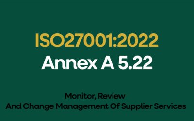 ISO 27001:2022 Annex A 5.22 Monitor, Review And Change Management Of Supplier Services Explained