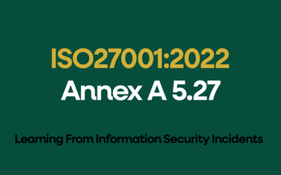 ISO 27001:2022 Annex A 5.27 Learning From Information Security Incidents Explained
