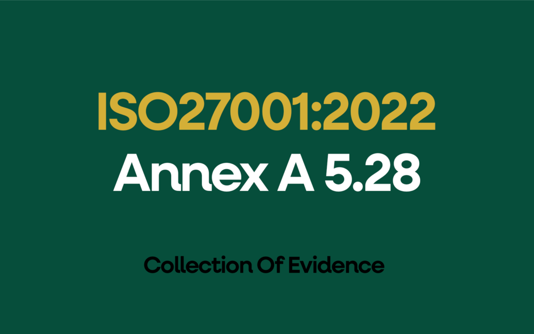 ISO 27001-2022 Annex A 5.28 Collection Of Evidence